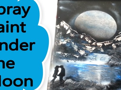 SPRAY PAINT ART tutorial- Under The Moon  DIY AMAZING ART