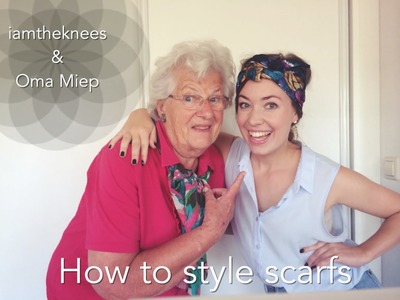 How to style scarfs met Oma Miep | ♥ iamtheknees