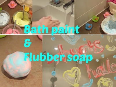 DIY bath paint & flubber soap!