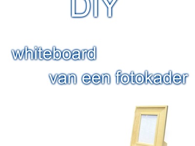 DIY : whiteboard van een fotokader