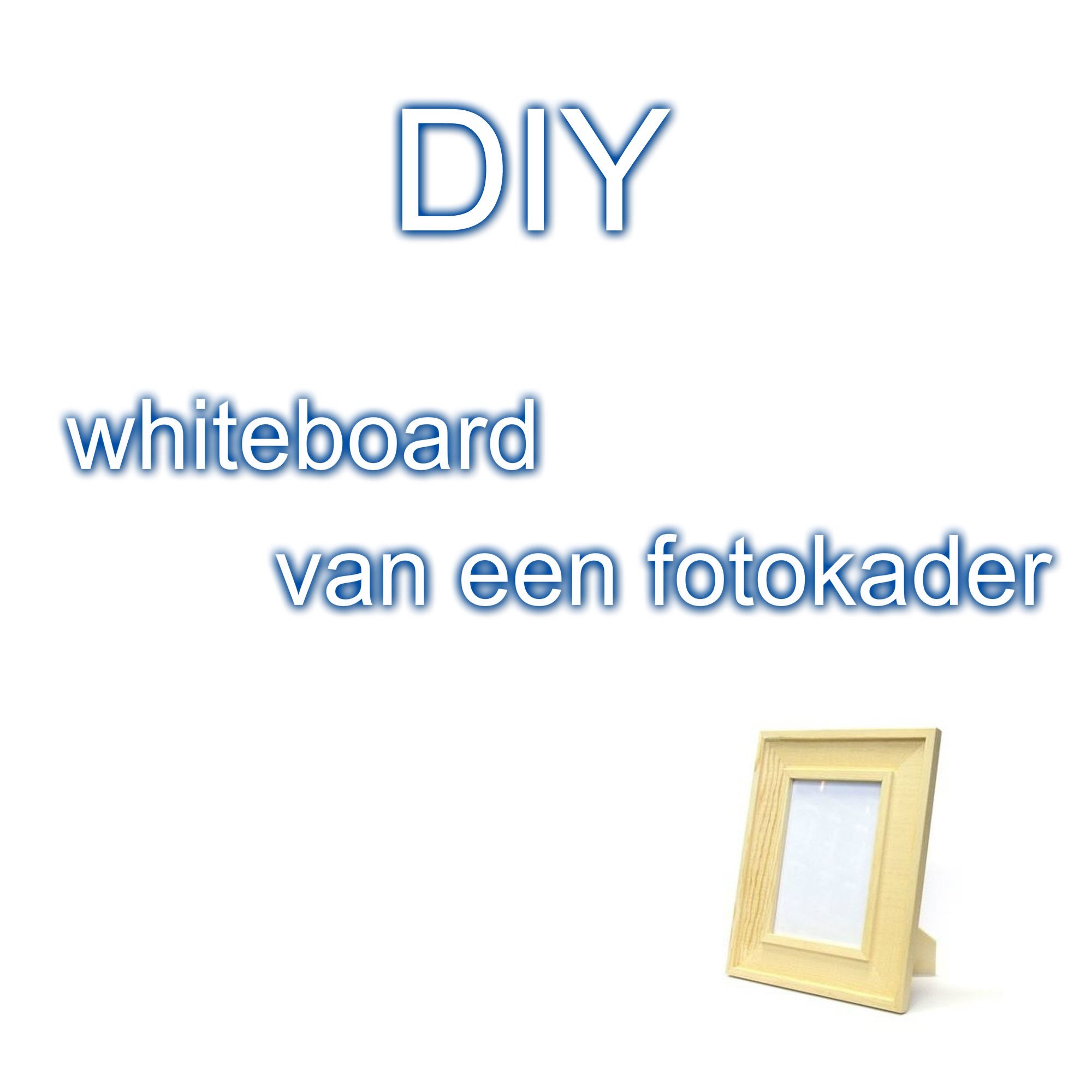 DIY : whiteboard van een fotokader