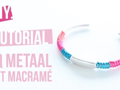 DIY Tutorial: Zelf sieraden maken - DQ metalen armband met Macramé draad