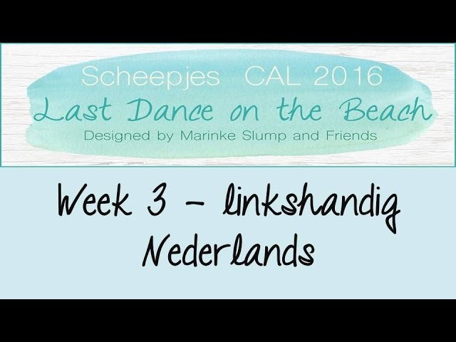 Week 3 NL - Linkshandig - Last dance on the beach - Scheepjes CAL 2016 (Nederlands)