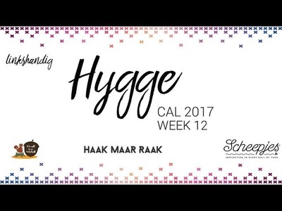 Hygge CAL week 12 - Nederlands - Linkshandig - Scheepjes CAL 2017