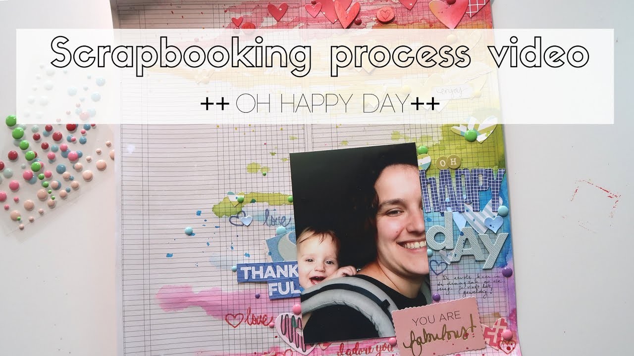 Scrapbooking process video ++ Oh happy day ++