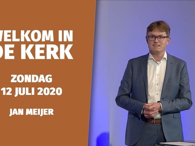 Kerkdienst 12 juli 2020 - Ds Jan Meijer
