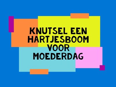Knutselen voor Moederdag  - Een hartjesboom