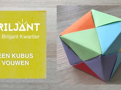 KUBUS VOUWEN - Het Briljant Kwartier #28 (origami)