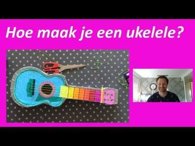 Hoe maak je een ukelele?