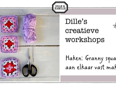 Granny squares aan elkaar vastmaken met Door Jou | Creatieve online workshops bij Dille & Kamille