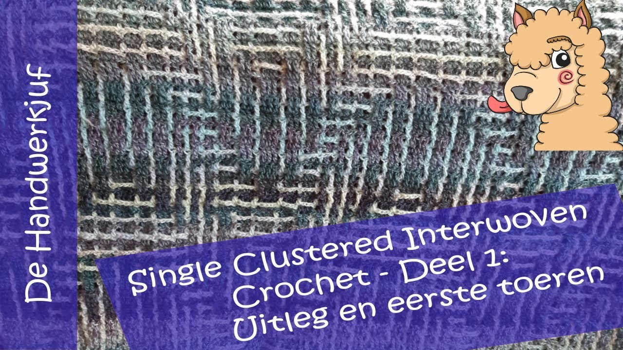 Single Clustered Interwoven Crochet - Deel 1: Uitleg en eerste rijen