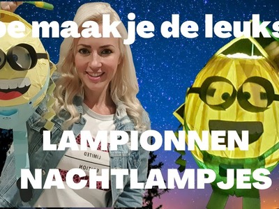 Hoe maak je de leukste Lampion, Nachtlampje, tuinlampionnen. Sint Maarten Minions, Lanterns, laterne