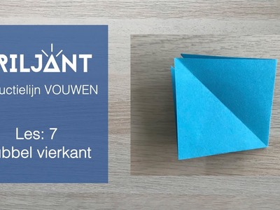 Les 7: DUBBEL VIERKANT - Briljant Instructielijn VOUWEN