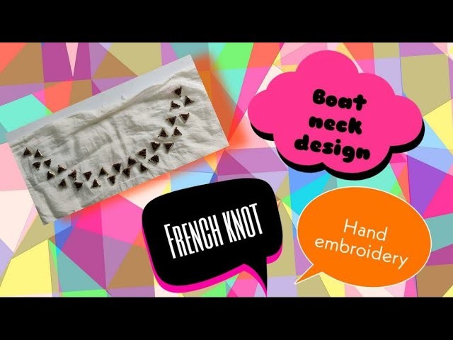 Boat neck design ||French knot || Hand embroidery || गले का डिजाइन || हस्त कला