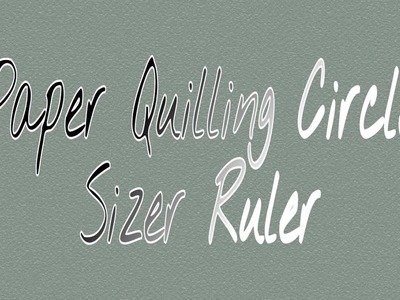 Paper Quilling Circle Sizer Ruler | Art and Craft with Zahra Shah |