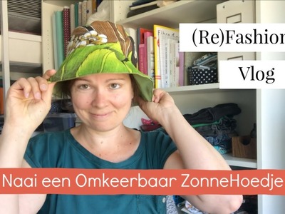 (Re)Fashion Vlog - ZonneHoedjes Naaien