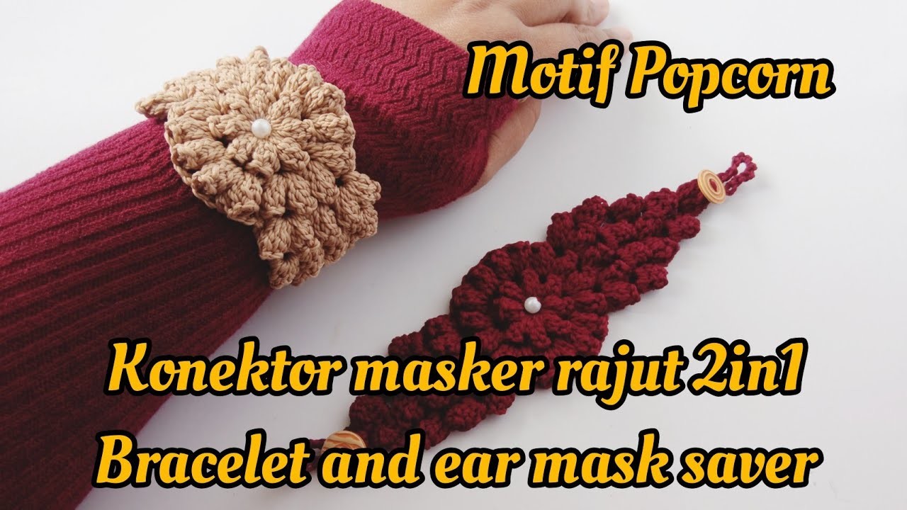 Konektor Rajut Motif Popcorn||2in1||Bracelet and ear mask saver