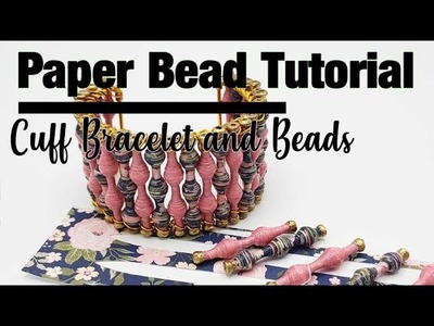 Paper Bead Cuff Bracelet Tutorial