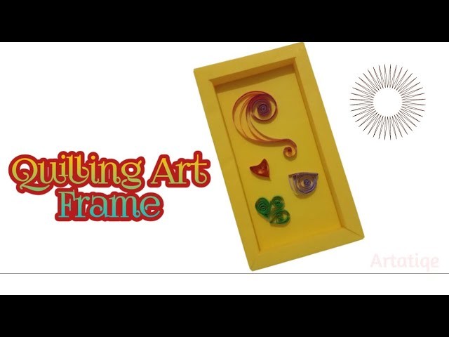 Quilling Art Frame.Quilling paper art -Artatiqe