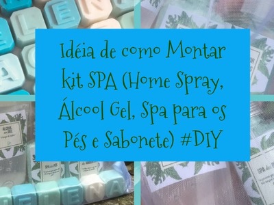 Idéia de como montar kit Spa #spadospés #alcoolgel #homespray #sabonetecomnome #DIY