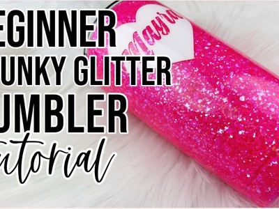 Beginner Chunky Glitter Tumbler Tutorial