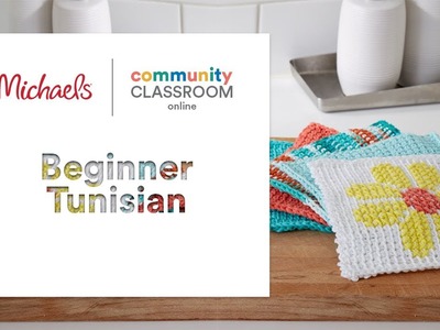 Online Class: Beginner Tunisian | Michaels