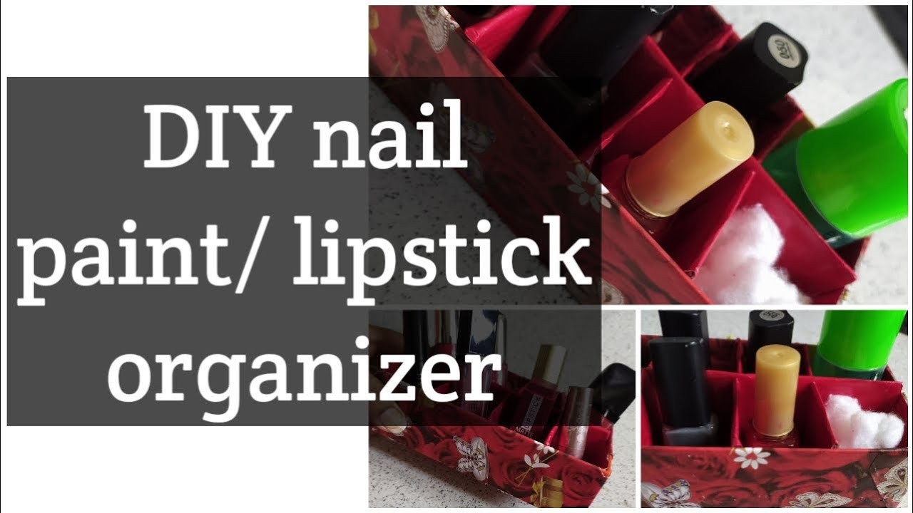 DIY nail paint. lipstick organizer