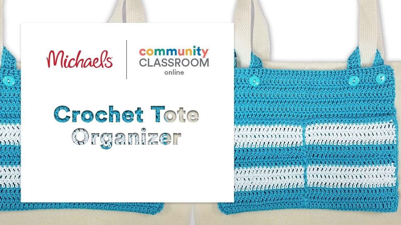 Online Class: Crochet Tote Organizer | Michaels