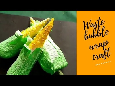 DIY CRAFT||how to make corn with waste bubble wrap||কেনেকৈ সহজে bubble wrap ৰ পৰা গোমধান বনাব পাৰি||