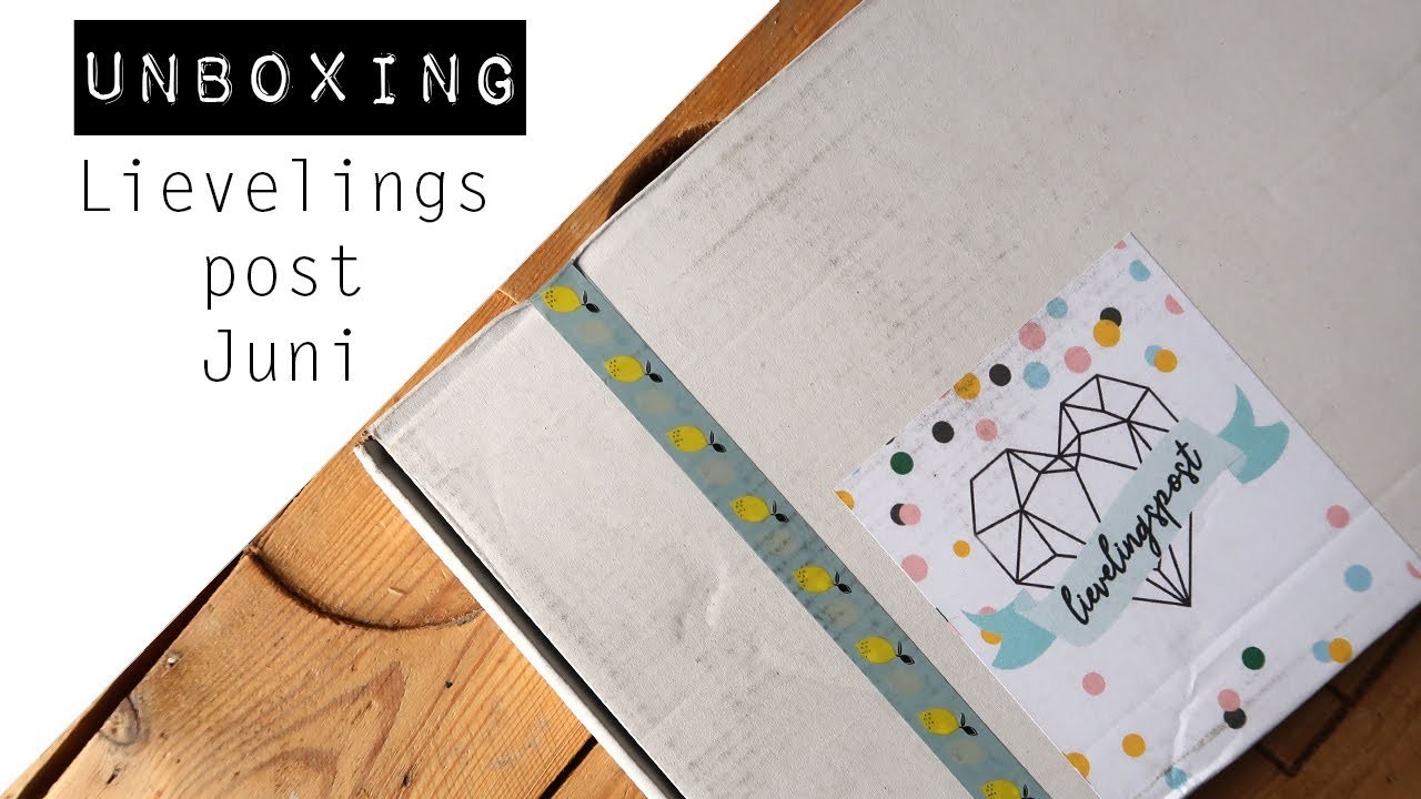 UNBOXING || Lievelingspost Juni