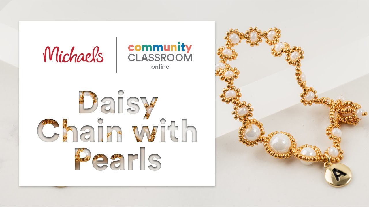 Online Class: Daisy Chain with Pearls | Michaels