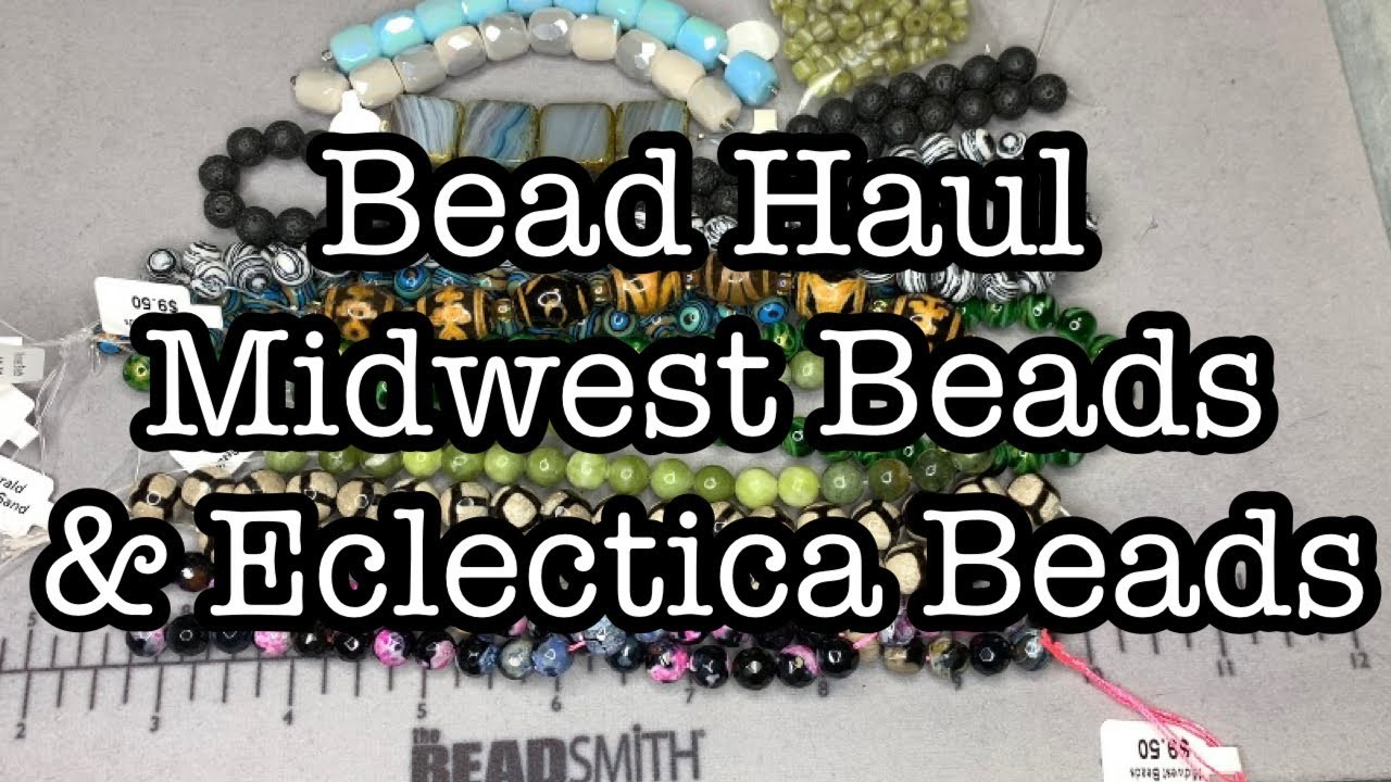 Bead Haul | Midwest Beads + Eclectica Beads