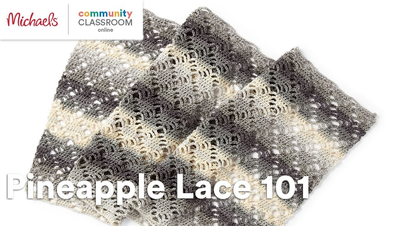 Online Class: Pineapple Lace 101 | Michaels