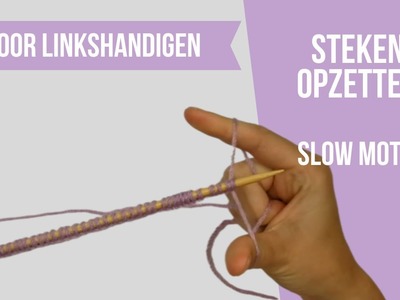 Leren breien in slow motion: steken opzetten voor linkshandigen - breien voor beginners