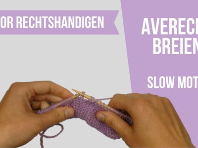 Leren breien in slow motion: averecht breien voor rechtshandigen - breien voor beginners
