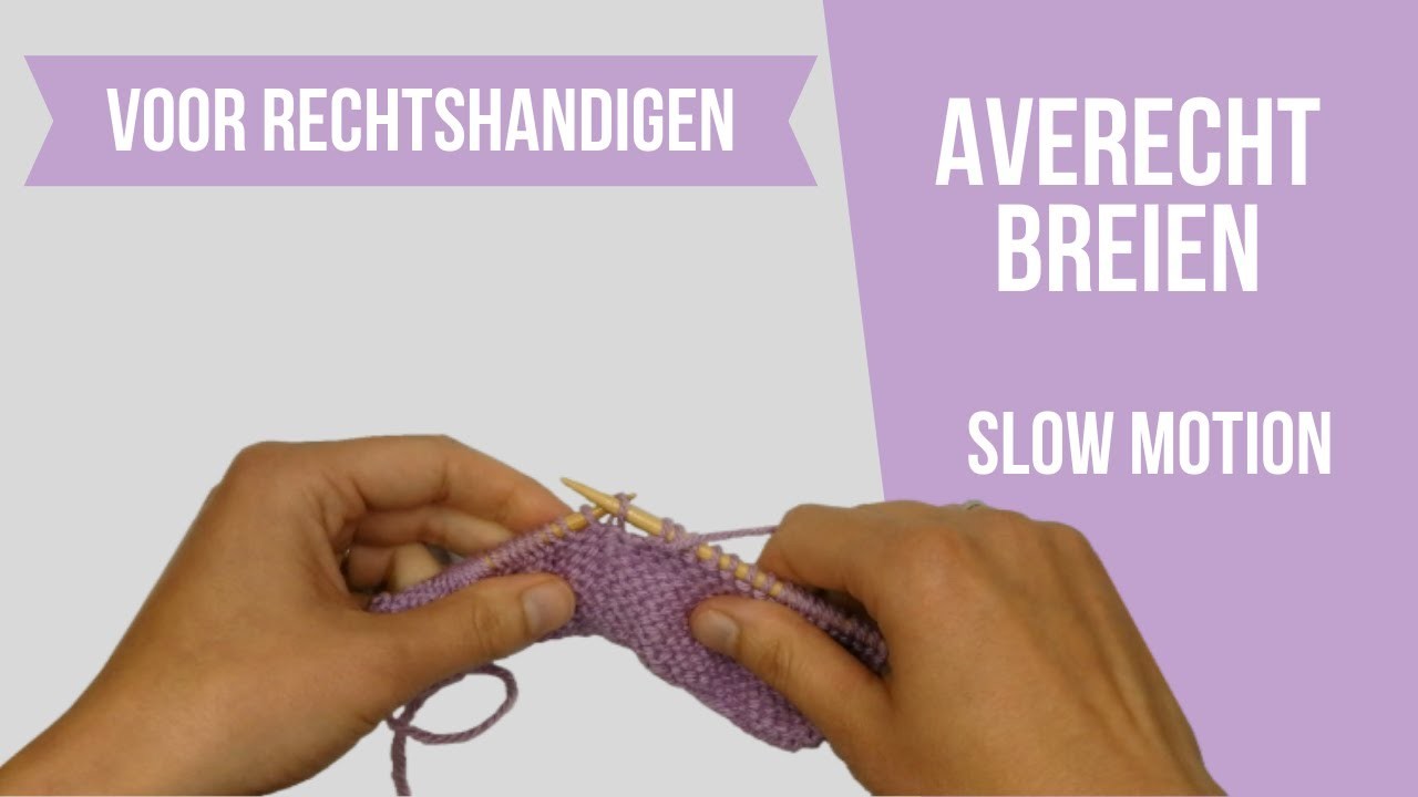 Leren breien in slow motion: averecht breien voor rechtshandigen - breien voor beginners
