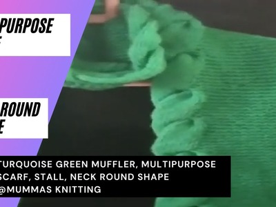 Turquoise Green Muffler, Multipurpose Scarf, Stall, Neck Round Shape @MummasKnitting
