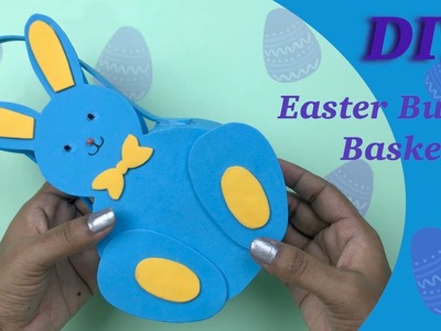 DIY Easter Bunny gift basket. Handmade Easter Bunny. Bunny Foam paper craft