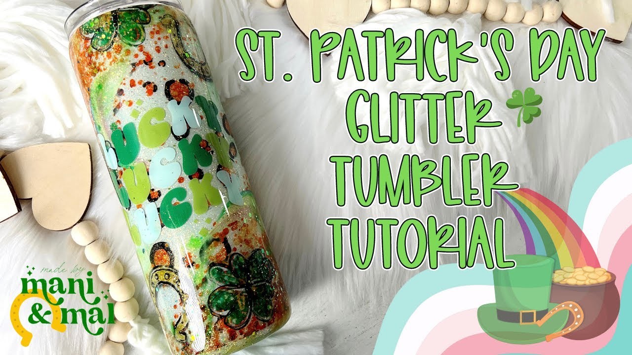 St. Patrick's Day Glitter Tumbler Tutorial