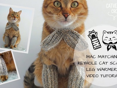 Mac Matching Keyhole Cat Scarf & Leg Warmers - Catventurous Crochet
