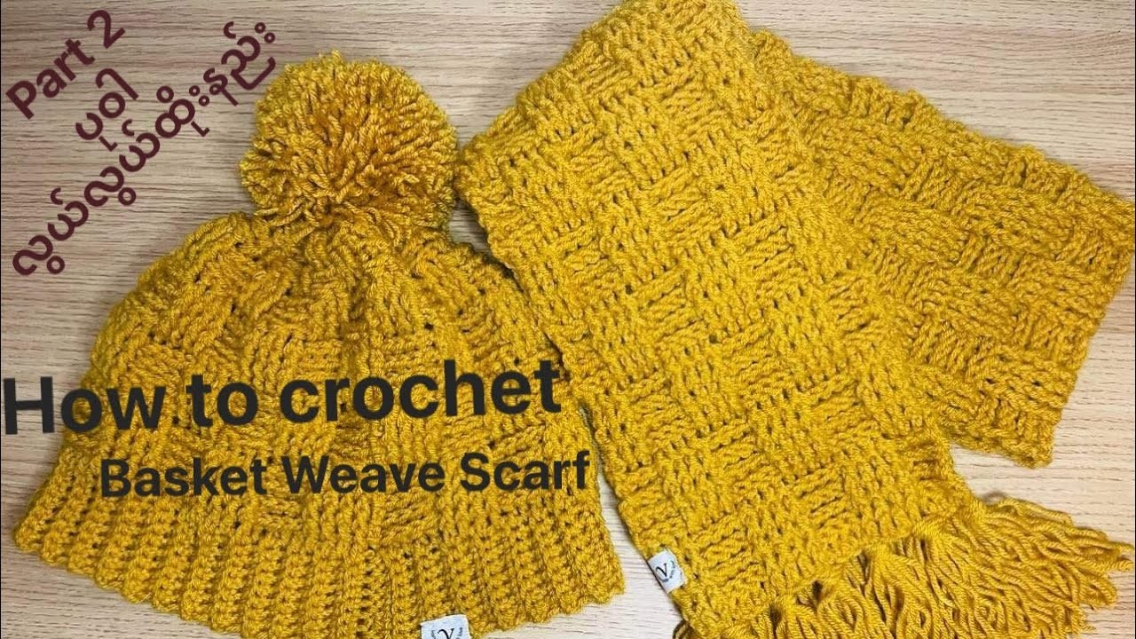 Part 2 Easy Basket Weave Scarf(Eng Sub)-ပုဝါခ်ည္ထိုးနည္း EP.4 #vhandmadewithlove #crochet #scarf