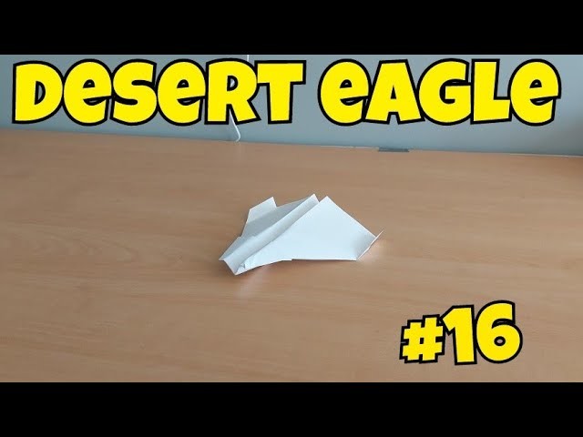 Papieren vliegtuigjes vouwen #16| The Desert Eagle